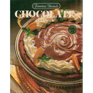 Famous Brands Chocolate Classics-Volume 12, Famous Brands Cookbook Library, 1985